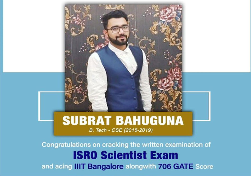Alumnus Subrat Bahuguna, B. Tech - CSE (2015-2019) for clearing the ISRO Scientist Exam 